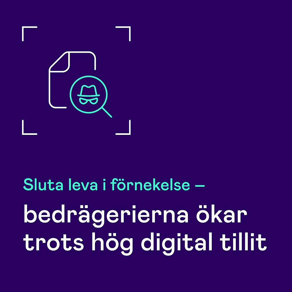 Sluta leva i förnekelse – bedrägerierna ökar trots hög digital tillit