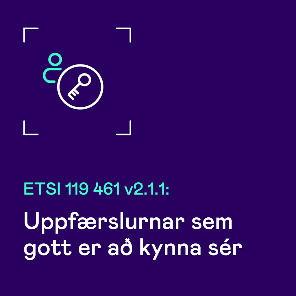 A dark purple graphic with a minimalist line icon showing a person symbol next to a key inside a circle, surrounded by a square outline representing focus or scanning. Below the icon, teal and white text reads: “ETSI 119 461 v2.1.1: Uppfærslurnar sem gott er að kynna sér,” which translates to “ETSI 119 461 v2.1.1: Updates worth familiarizing yourself with.”